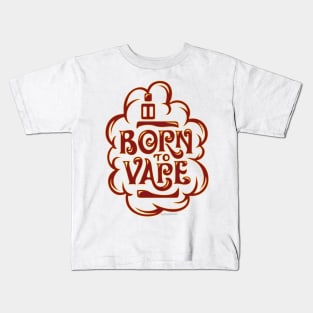 Vape | Born to Vape - Vaping Kids T-Shirt